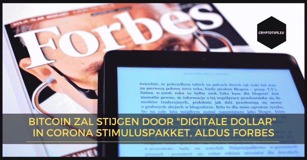 Bitcoin zal stijgen door "Digitale Dollar" in corona stimuluspakket (Forbes)