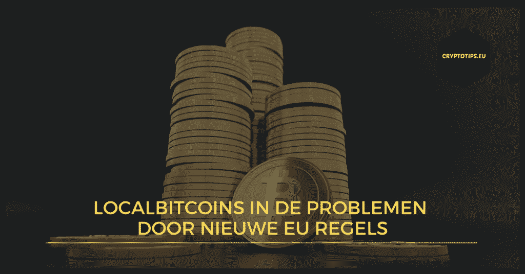 LocalBitcoins in de problemen door nieuwe EU regels