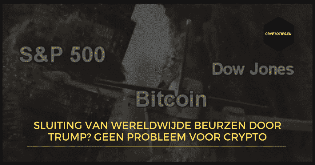 Sluiting van wereldwijde beurzen door Trump? Geen probleem voor crypto