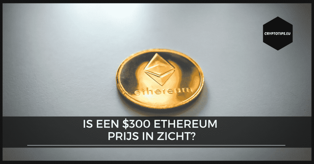 Is een $300 Ethereum prijs in zicht?