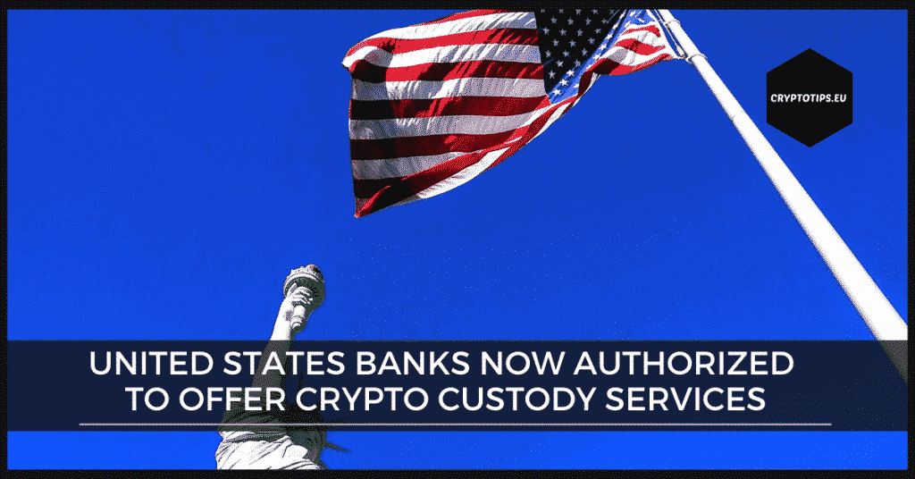 United States Banks now authorized to offer crypto custody services