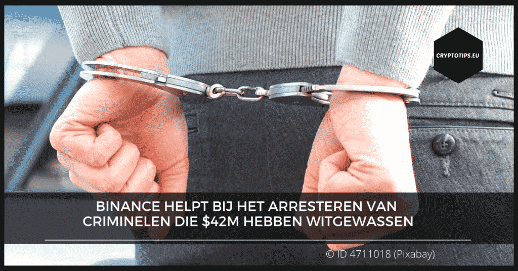 Binance helpt bij het arresteren van criminelen die $42M hebben witgewassen