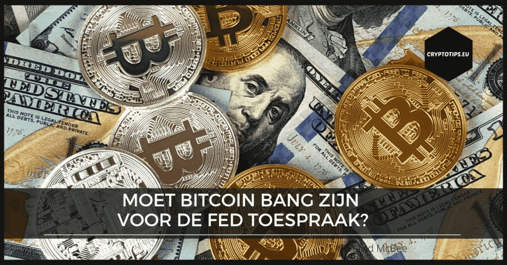 Moet Bitcoin bang zijn voor de FED toespraak?