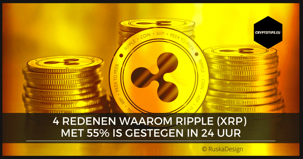 4 redenen waarom Ripple (XRP) met 55% is gestegen in 24 uur