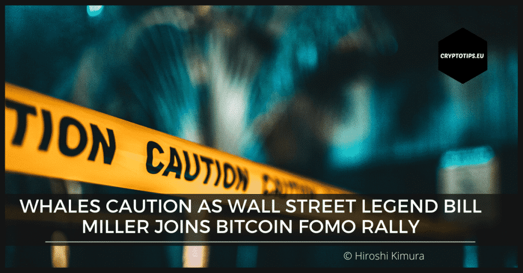 Whales Caution as Wall Street Legend Bill Miller Joins Bitcoin FOMO Rally