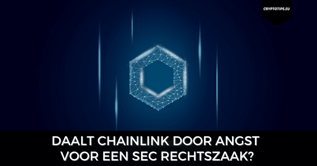 Daalt Chainlink door angst voor een SEC rechtszaak?