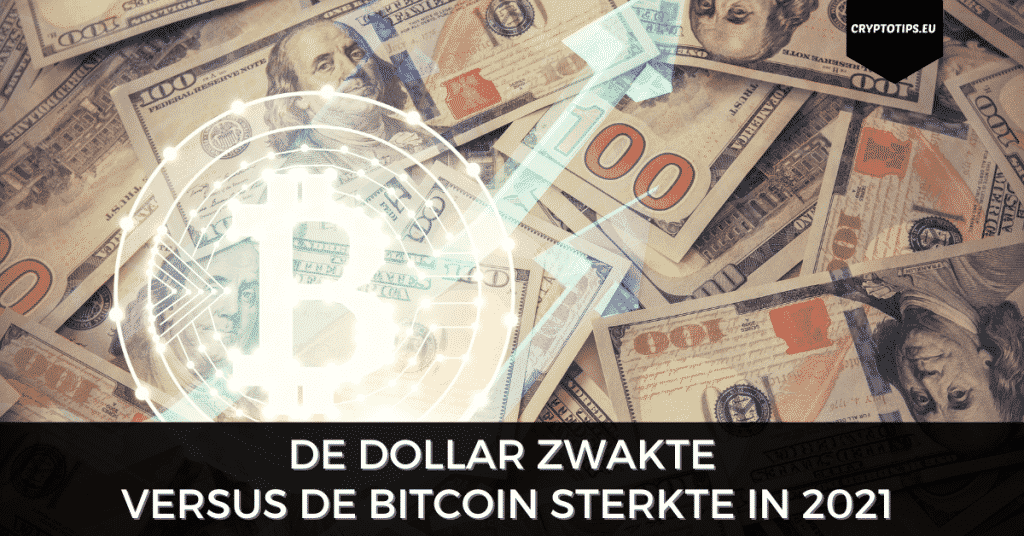 De dollar zwakte versus de Bitcoin sterkte in 2021