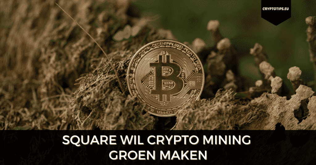 Square wil crypto mining groen maken