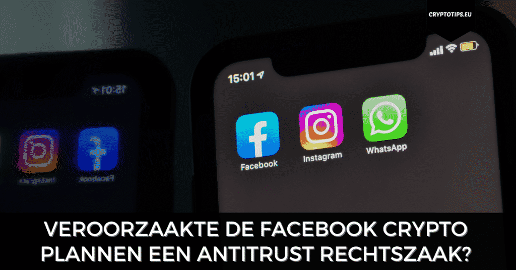 Veroorzaakte de Facebook crypto plannen een antitrust rechtszaak?