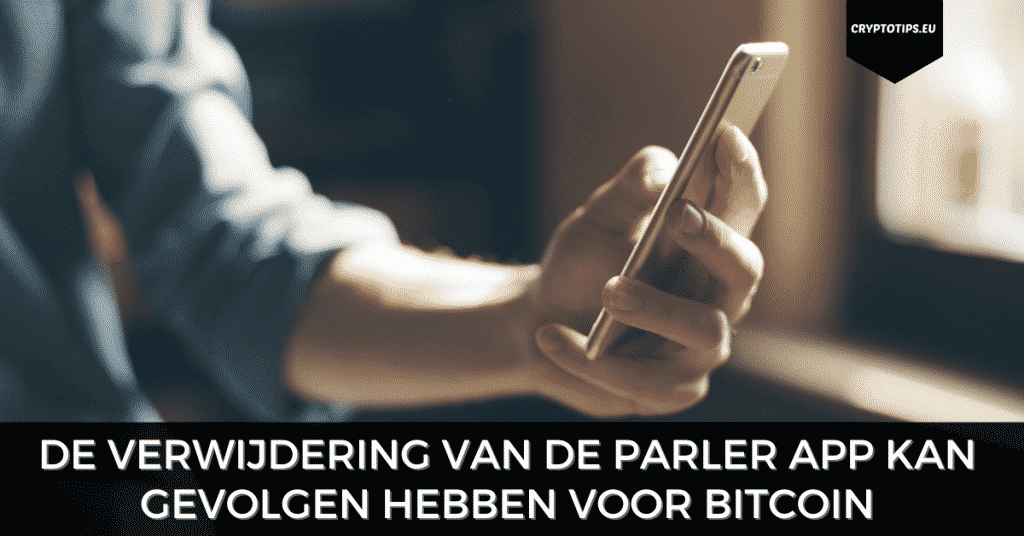 De verwijdering van de Parler app kan gevolgen hebben voor Bitcoin