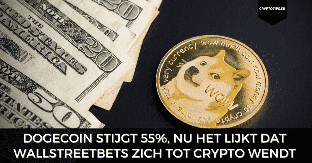 Dogecoin stijgt 55%, nu het lijkt dat WallStreetBets zich tot crypto wendt