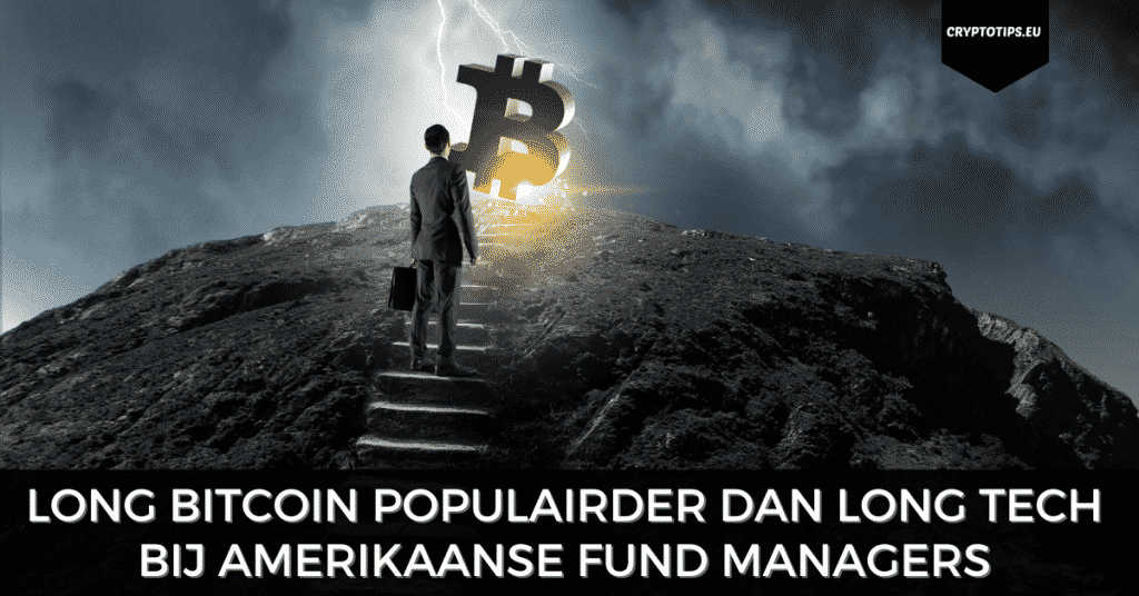 Long Bitcoin populairder dan Long Tech bij Amerikaanse fund managers