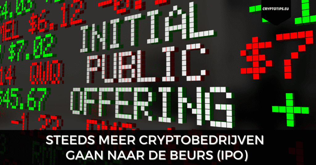 Cryptobedrijven gaan naar de beurs (IPO).