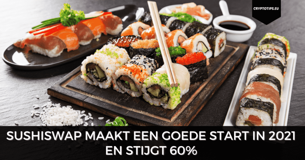 SushiSwap (SUSHI) maakt een goede start in 2021 en stijgt 60%