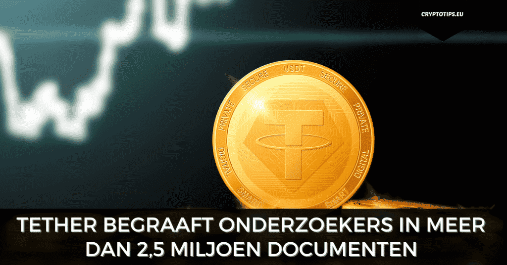 Tether begraaft onderzoekers in meer dan 2,5 miljoen documenten