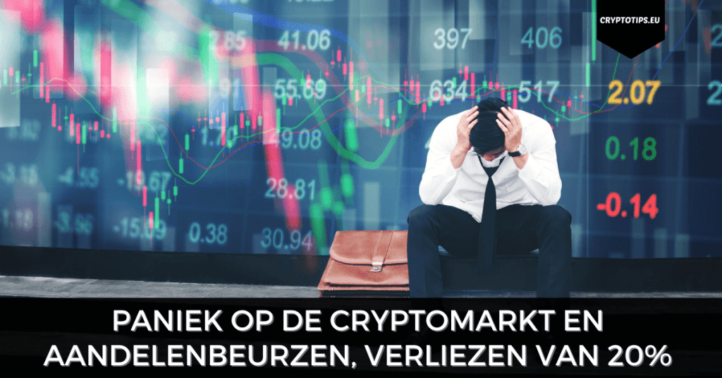 Paniek op de cryptomarkt en aandelenbeurzen, verliezen van 20%