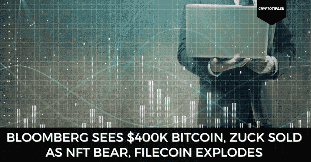 Bloomberg Sees $400K Bitcoin, Zuck Sold As NFT Bear, Filecoin Explodes