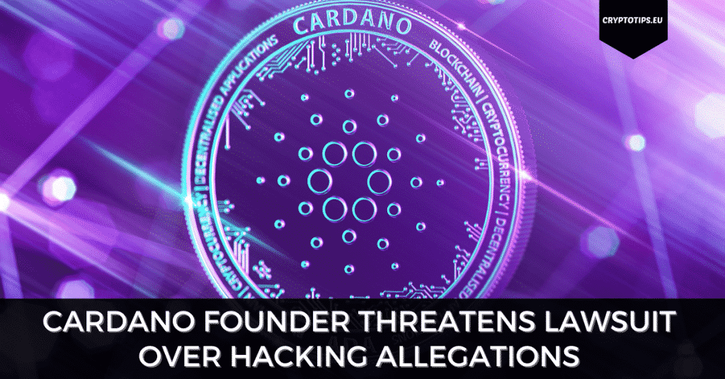 Cardano Founder Threatens Lawsuit Over Hacking Allegations