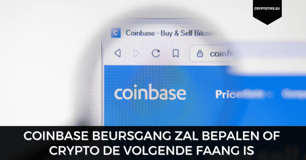 Coinbase beursgang zal bepalen of crypto de volgende FAANG is