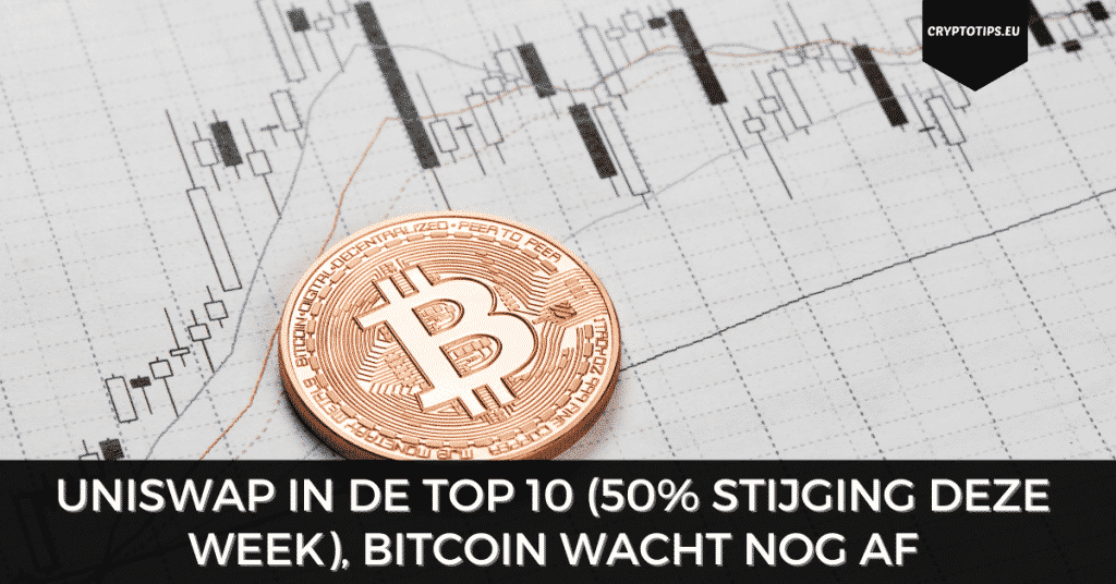 Uniswap in de top 10 (50% stijging deze week), Bitcoin wacht nog af