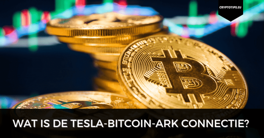 Wat is de Tesla-Bitcoin-ARK connectie?