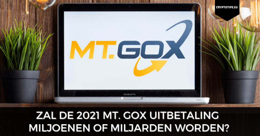 Zal de 2021 Mt. Gox uitbetaling miljoenen of miljarden worden?