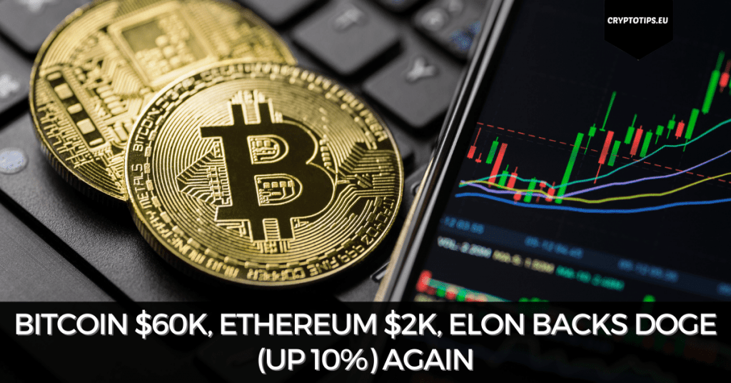 Bitcoin $60k, Ethereum $2k, Elon Backs Doge (Up 10%) Again