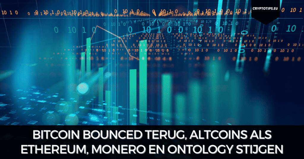 Bitcoin bounced terug, altcoins als Ethereum, Monero en Ontology stijgen