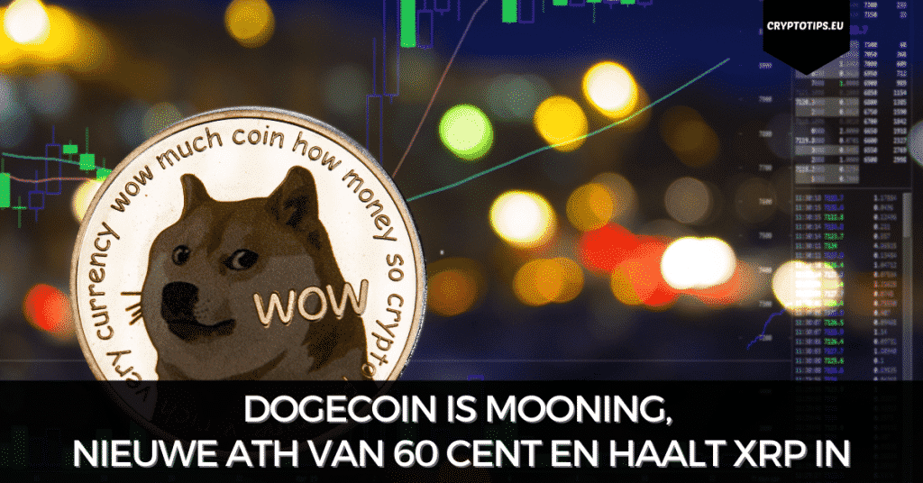 Dogecoin is mooning, nieuwe ATH van 60 cent en haalt XRP in