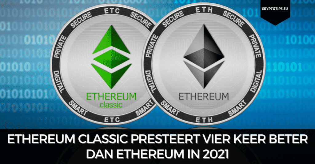 Ethereum Classic presteert vier keer beter dan Ethereum in 2021