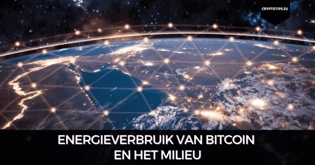 Het energieverbruik van Bitcoin, is het echt zo slecht voor het milieu?