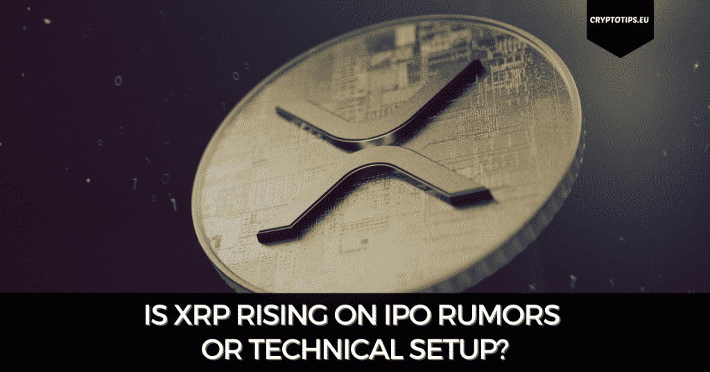 Is XRP Rising On IPO Rumors Or Technical Setup?