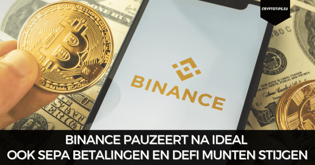 Binance pauzeert na iDEAL ook SEPA betalingen en DeFi munten stijgen