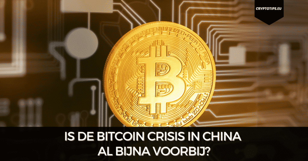 Is de Bitcoin crisis in China al bijna voorbij?