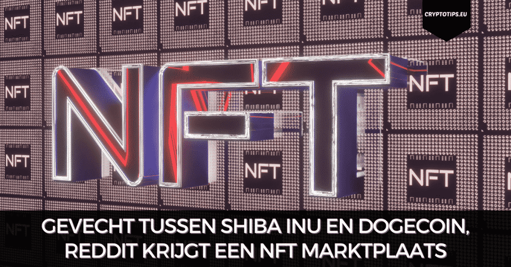 Gevecht tussen Shiba Inu en Dogecoin, Reddit krijgt een NFT Marktplaats