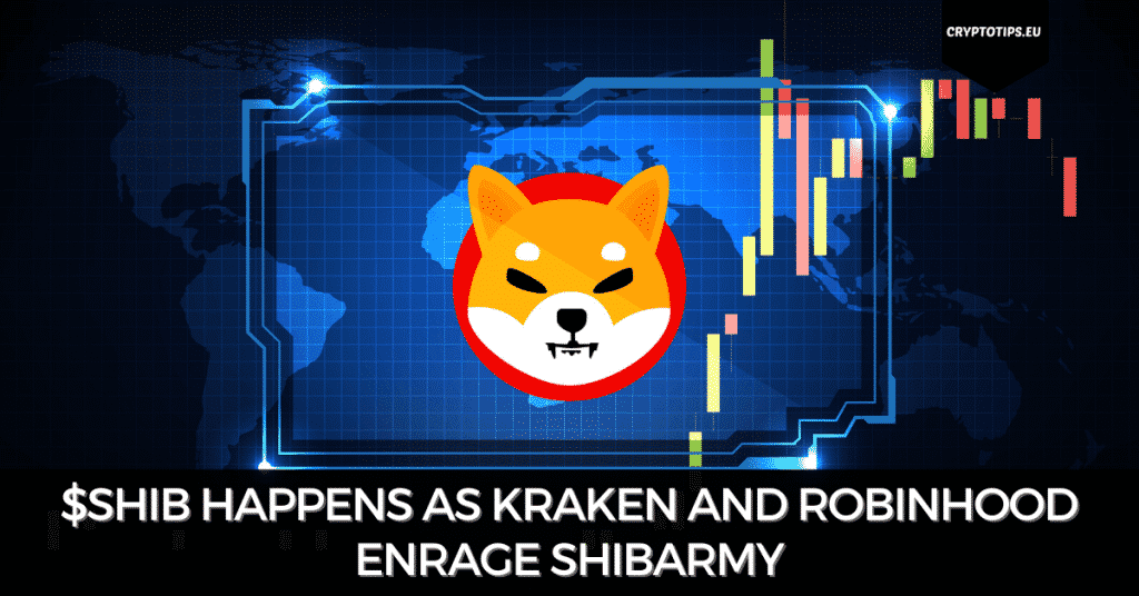 $SHIB Happens As Kraken And Robinhood Enrage ShibArmy