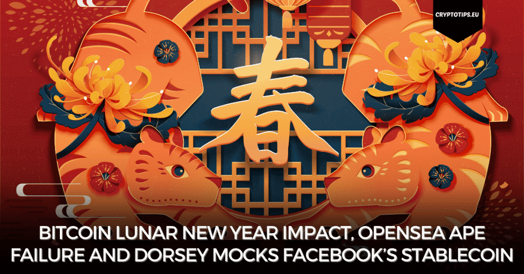 Bitcoin Lunar New Year Impact, OpenSea Ape Failure And Dorsey Mocks Facebook’s Stablecoin