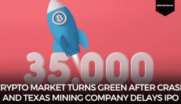 Crypto Market Turns Green After Crash And Texas Mining Company Delays IPO