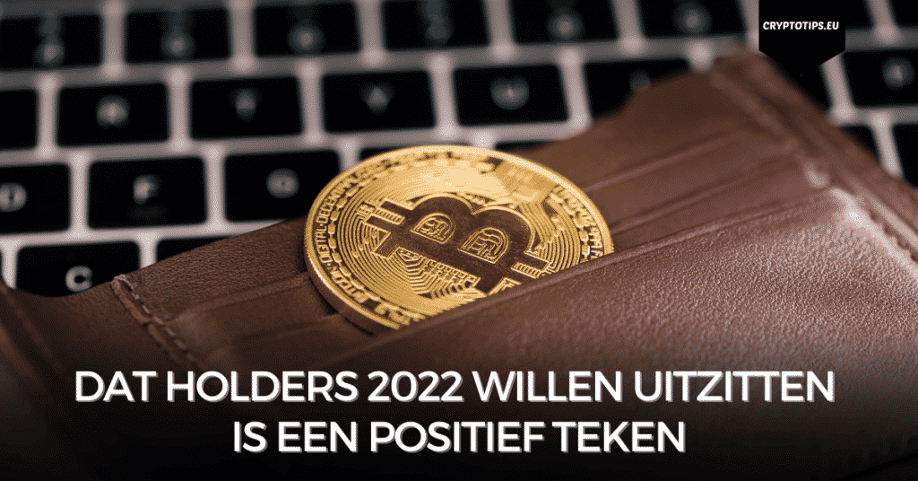 Dat holders 2022 willen uitzitten is een positief teken