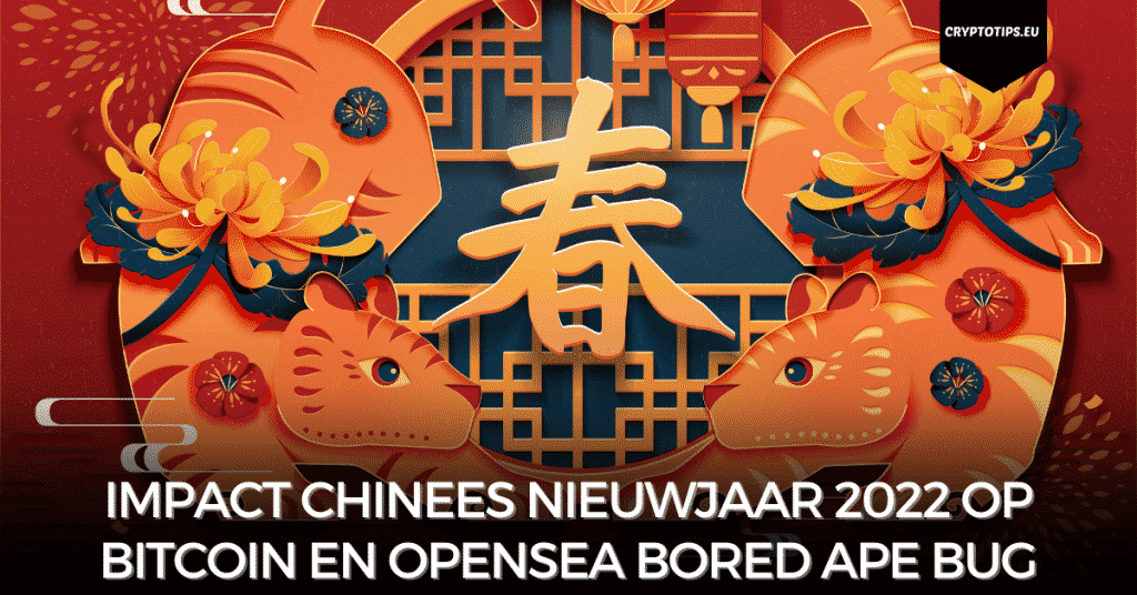 Impact Chinees Nieuwjaar 2022 op Bitcoin en OpenSea Bored Ape bug