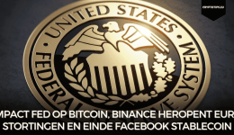 Impact Fed op Bitcoin, Binance heropent euro stortingen en einde Facebook stablecoin