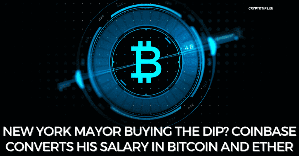 New York Mayor Buying The Dip? Coinbase Converts His Salary in Bitcoin And Ether