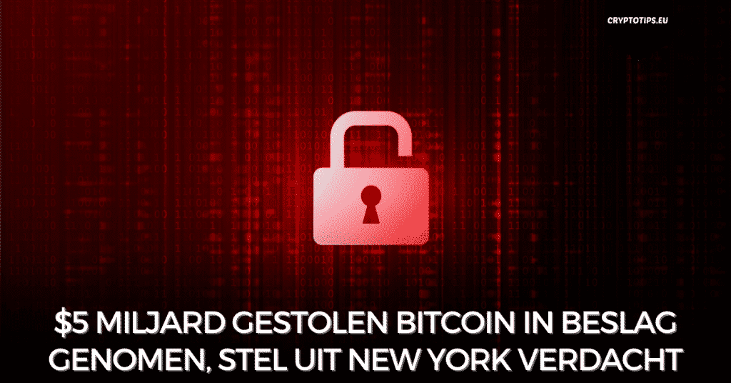 $5 miljard gestolen Bitcoin in beslag genomen, stel uit New York verdacht