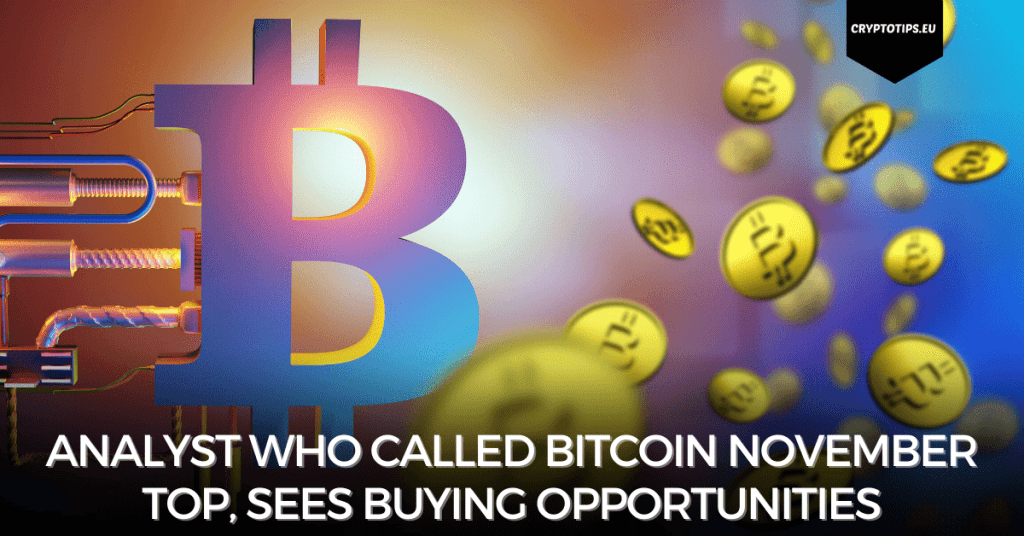 Analyst Who Called Bitcoin November Top, Sees Buying Opportunities