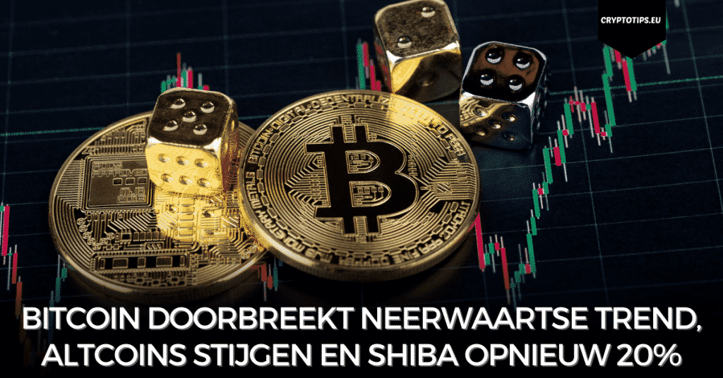 Bitcoin doorbreekt neerwaartse trend, altcoins stijgen en Shiba opnieuw 20%