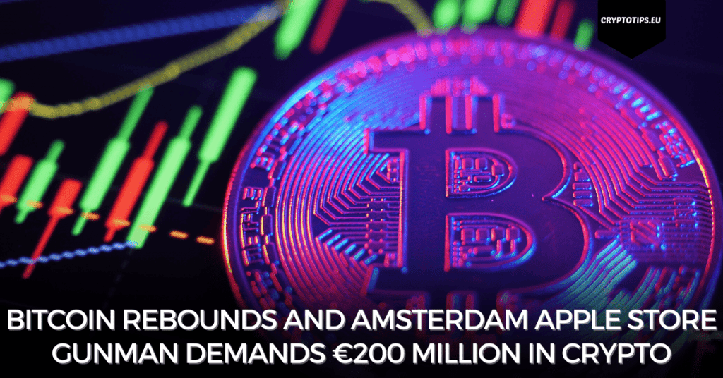 Bitcoin Rebounds And Amsterdam Apple Store Gunman Demands €200 Million In Crypto