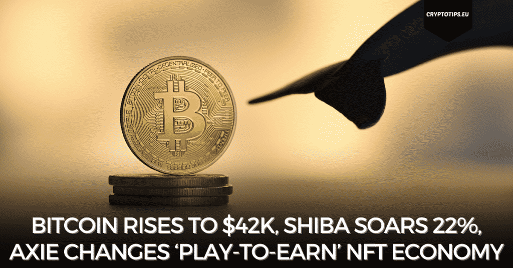 Bitcoin Rises To $42k, Shiba Soars 22%, Axie Changes ‘Play-to-Earn’ NFT Economy