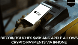 Bitcoin Touches $45k And Apple Allows Crypto Payments Via iPhone