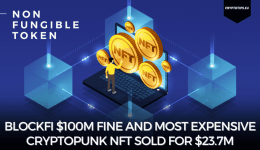 BlockFi $100m Fine And Most Expensive CryptoPunk NFT Sold For $23.7M