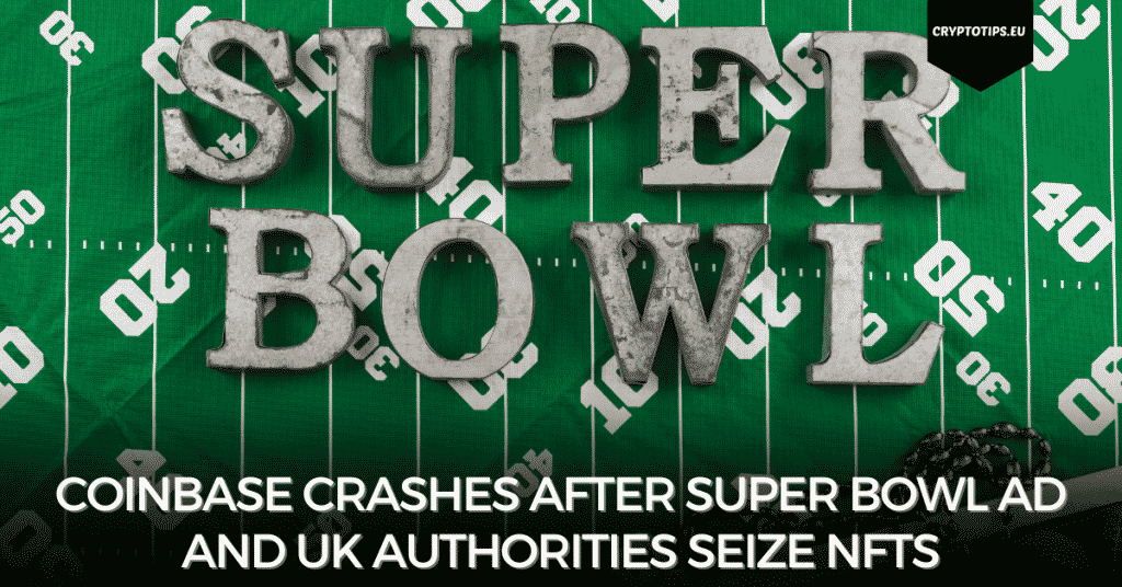 Coinbase Crashes after Super Bowl Ad and UK Authorities Seize NFTs